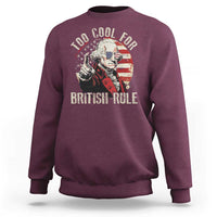 Funny Too Cool For British Rule Sweatshirt George Washington USA American Flag 4th of July - Wonder Print Shop