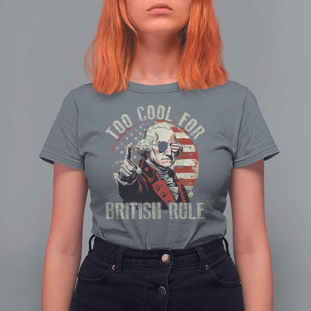 Funny Too Cool For British Rule T Shirt For Women George Washington USA American Flag 4th of July - Wonder Print Shop