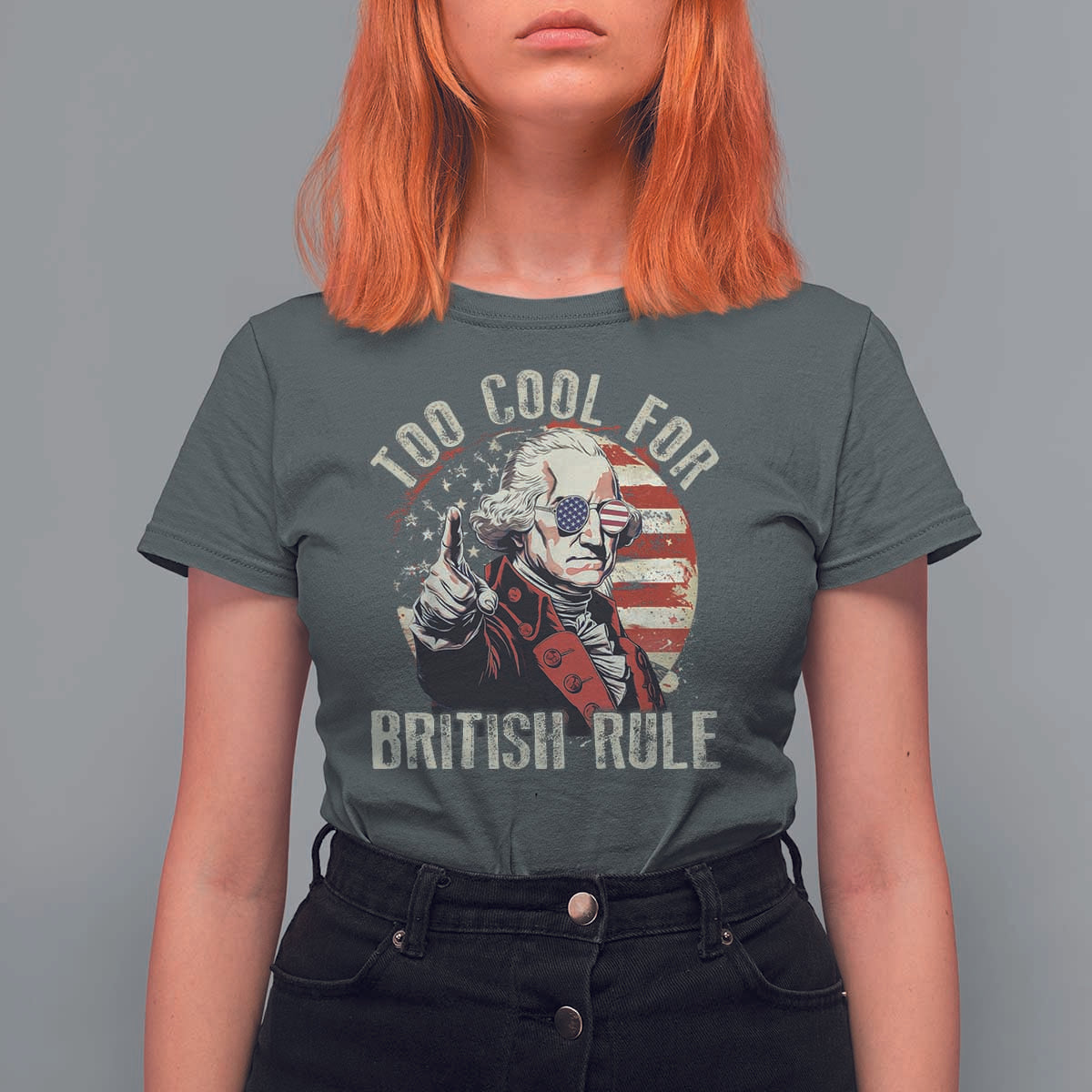 Funny Too Cool For British Rule T Shirt For Women George Washington USA American Flag 4th of July - Wonder Print Shop