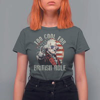 Funny Too Cool For British Rule T Shirt For Women George Washington USA American Flag 4th of July - Wonder Print Shop
