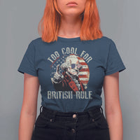 Funny Too Cool For British Rule T Shirt For Women George Washington USA American Flag 4th of July - Wonder Print Shop