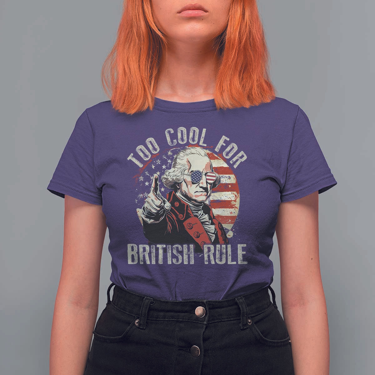 Funny Too Cool For British Rule T Shirt For Women George Washington USA American Flag 4th of July - Wonder Print Shop