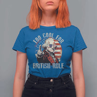 Funny Too Cool For British Rule T Shirt For Women George Washington USA American Flag 4th of July - Wonder Print Shop