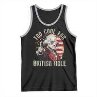 Funny Too Cool For British Rule Tank Top George Washington USA American Flag 4th of July - Wonder Print Shop