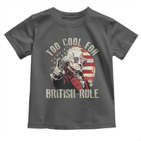 Funny Too Cool For British Rule Toddler T Shirt George Washington USA American Flag 4th of July - Wonder Print Shop