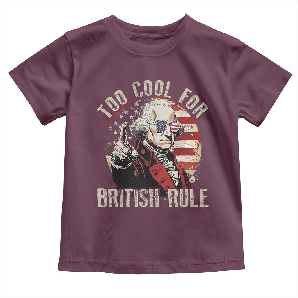 Funny Too Cool For British Rule Toddler T Shirt George Washington USA American Flag 4th of July - Wonder Print Shop