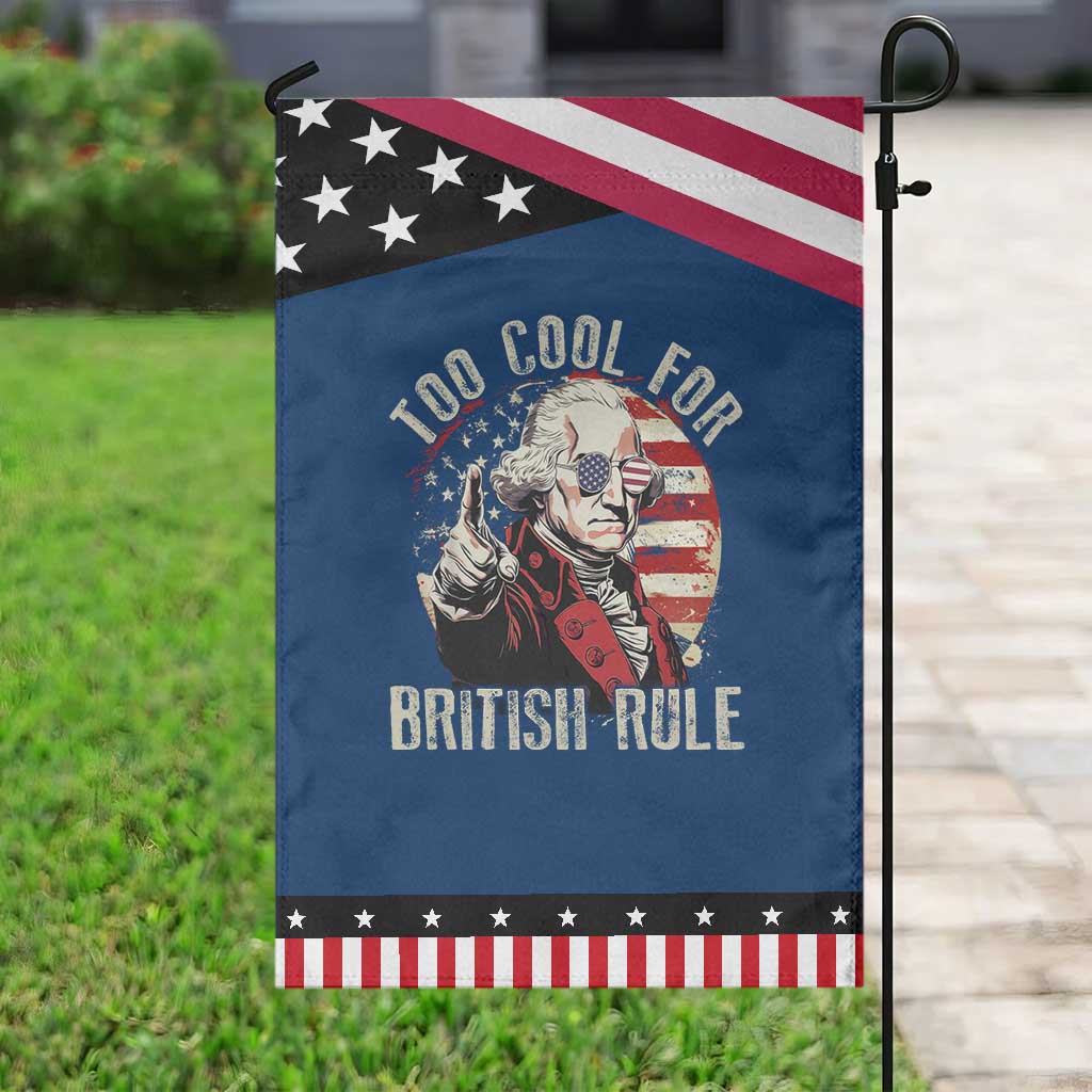 Funny Too Cool For British Rule Garden Flag George Washington USA American Flag 4th of July