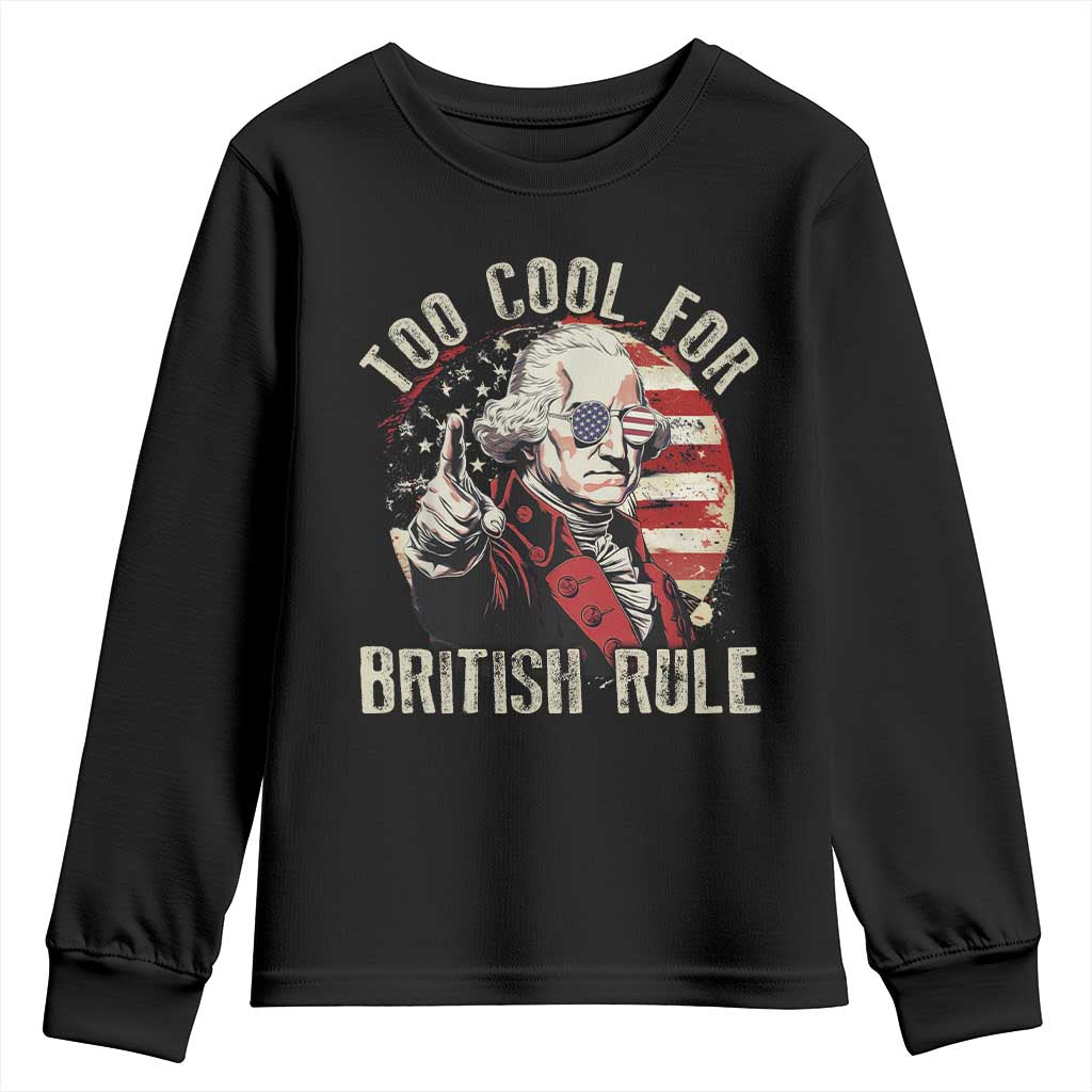 Funny Too Cool For British Rule Youth Sweatshirt George Washington USA American Flag 4th of July - Wonder Print Shop