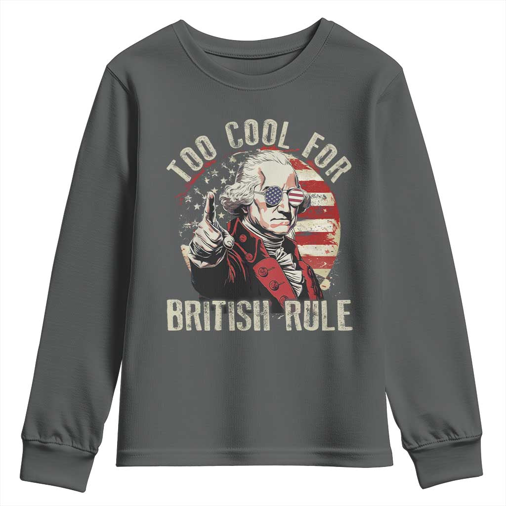 Funny Too Cool For British Rule Youth Sweatshirt George Washington USA American Flag 4th of July - Wonder Print Shop