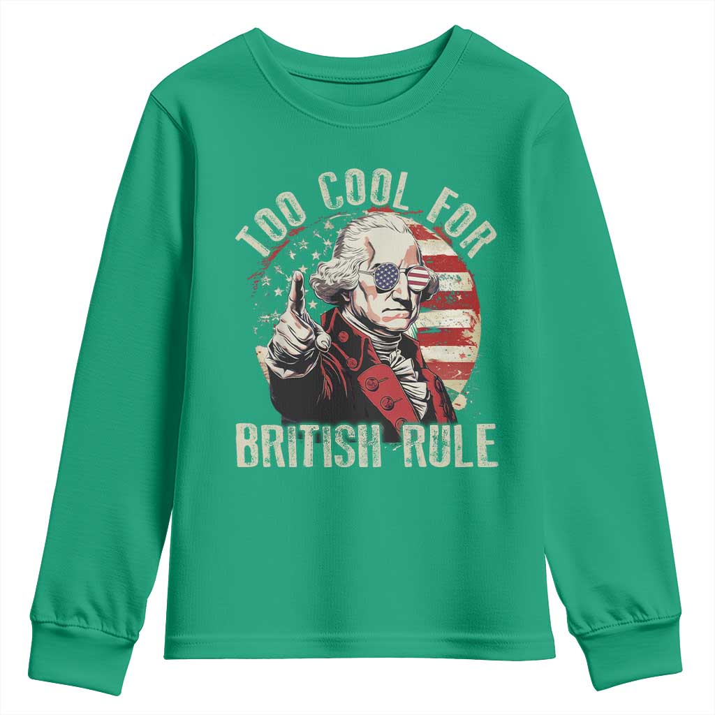 Funny Too Cool For British Rule Youth Sweatshirt George Washington USA American Flag 4th of July - Wonder Print Shop
