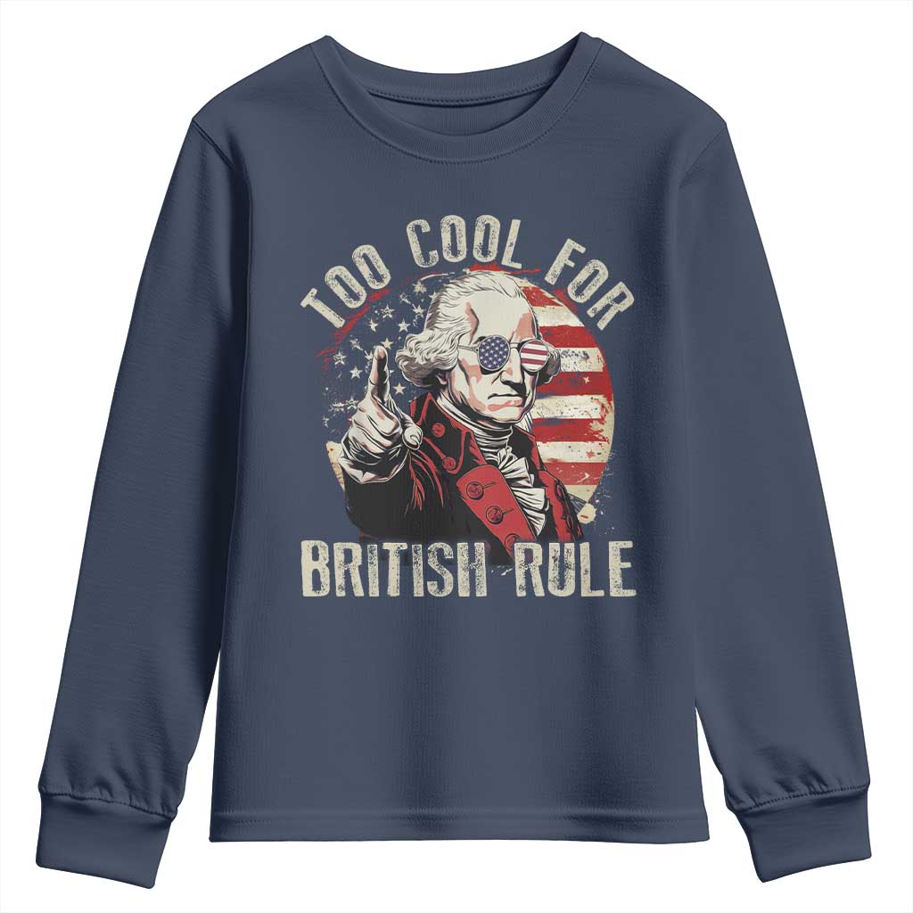 Funny Too Cool For British Rule Youth Sweatshirt George Washington USA American Flag 4th of July - Wonder Print Shop