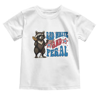 Funny Red White And Feral Toddler T Shirt Raccoon 4th of July Patriotic - Wonder Print Shop