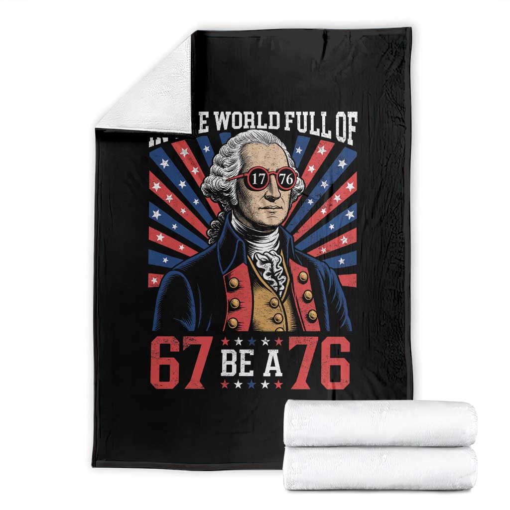 George Washington 67 Meme Throw Blanket In The World Full Of 67 Be A 76