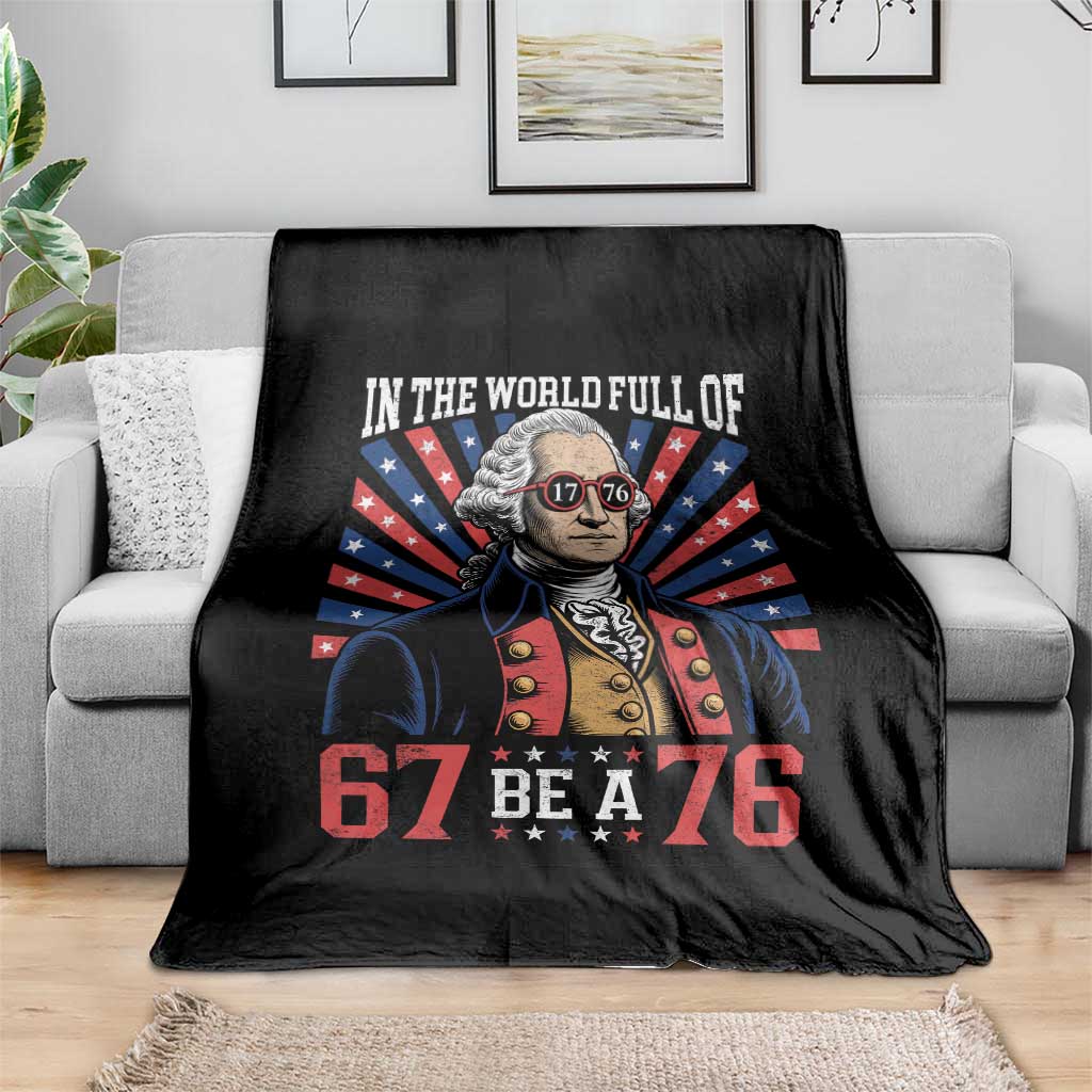 George Washington 67 Meme Throw Blanket In The World Full Of 67 Be A 76