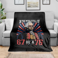 George Washington 67 Meme Throw Blanket In The World Full Of 67 Be A 76