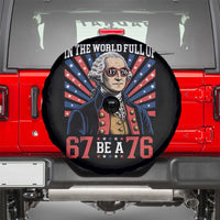George Washington 67 Meme Spare Tire Cover In The World Full Of 67 Be A 76