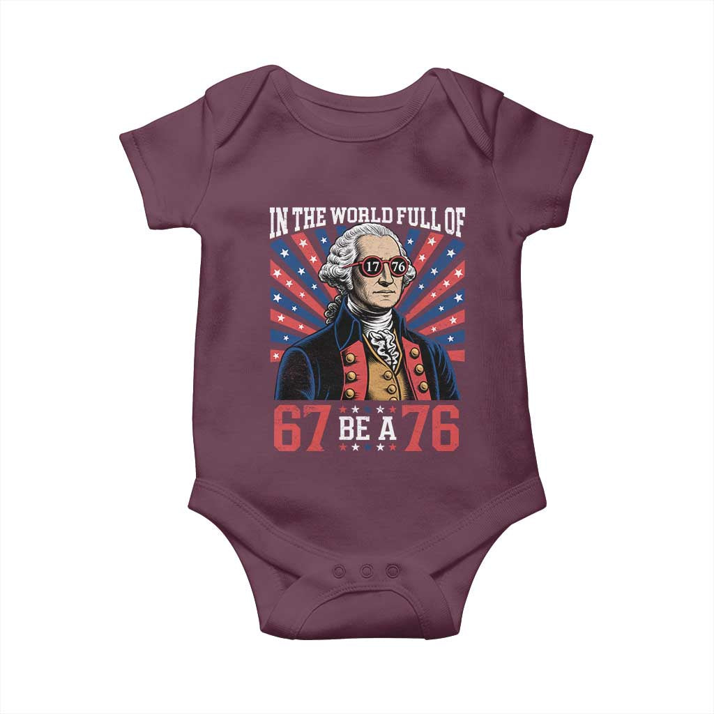 George Washington 67 Meme Baby Onesie In The World Full Of 67 Be A 76