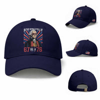 George Washington 67 Meme Baseball Cap In The World Full Of 67 Be A 76