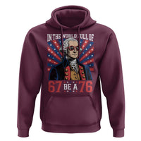 George Washington 67 Meme Hoodie In The World Full Of 67 Be A 76