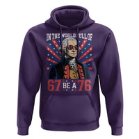 George Washington 67 Meme Hoodie In The World Full Of 67 Be A 76