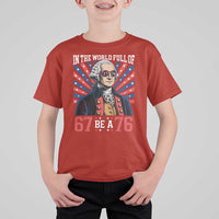 George Washington 67 Meme T Shirt For Kid In The World Full Of 67 Be A 76