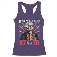George Washington 67 Meme Racerback Tank Top In The World Full Of 67 Be A 76