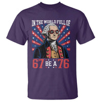 George Washington 67 Meme T Shirt In The World Full Of 67 Be A 76