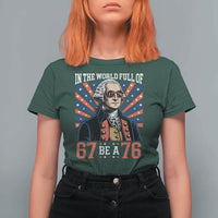 George Washington 67 Meme T Shirt For Women In The World Full Of 67 Be A 76
