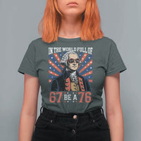 George Washington 67 Meme T Shirt For Women In The World Full Of 67 Be A 76