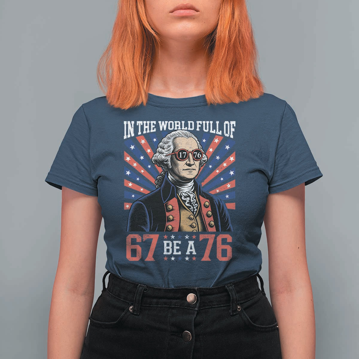 George Washington 67 Meme T Shirt For Women In The World Full Of 67 Be A 76