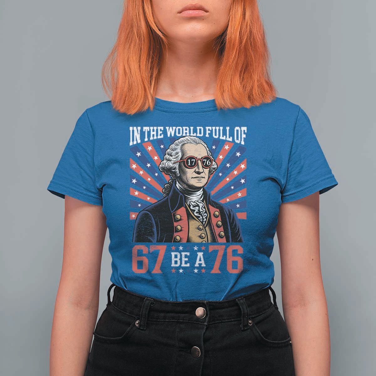 George Washington 67 Meme T Shirt For Women In The World Full Of 67 Be A 76