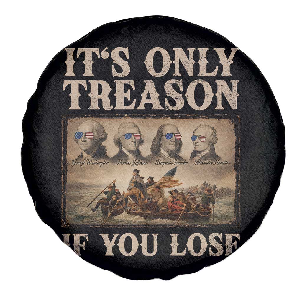 It Is Only Treason If You Lose Founding Fathers 4th of July Spare Tire Cover