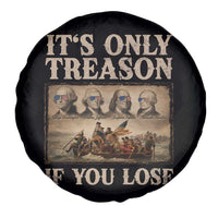 It Is Only Treason If You Lose Founding Fathers 4th of July Spare Tire Cover
