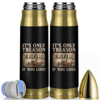 It Is Only Treason If You Lose Founding Fathers 4th of July Bullet Tumbler