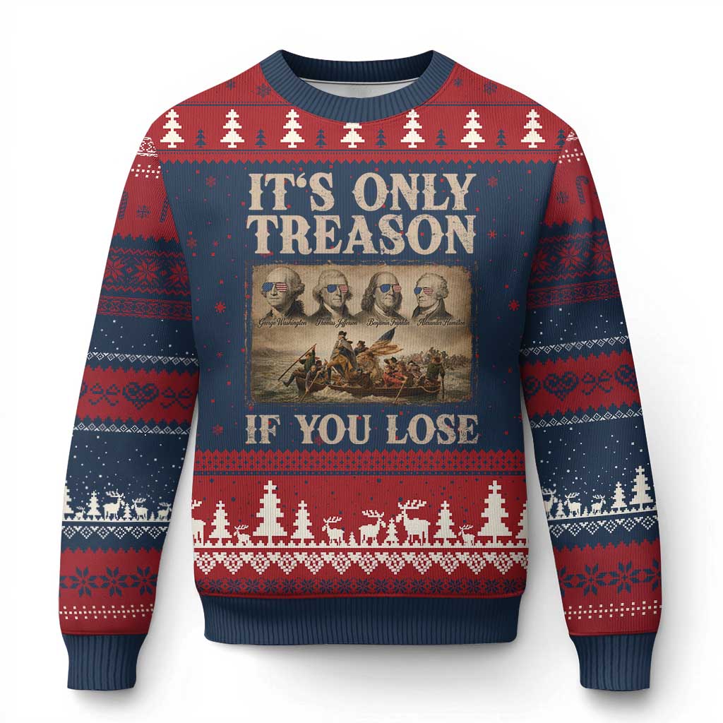 It Is Only Treason If You Lose Founding Fathers 4th of July Ugly Christmas Sweater