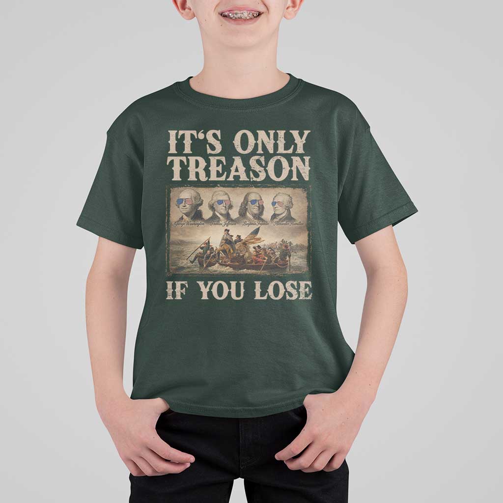 It Is Only Treason If You Lose Founding Fathers 4th of July T Shirt For Kid