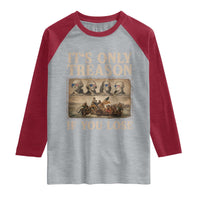 It Is Only Treason If You Lose Founding Fathers 4th of July Raglan Shirt