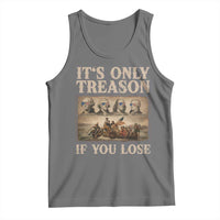 It Is Only Treason If You Lose Founding Fathers 4th of July Tank Top