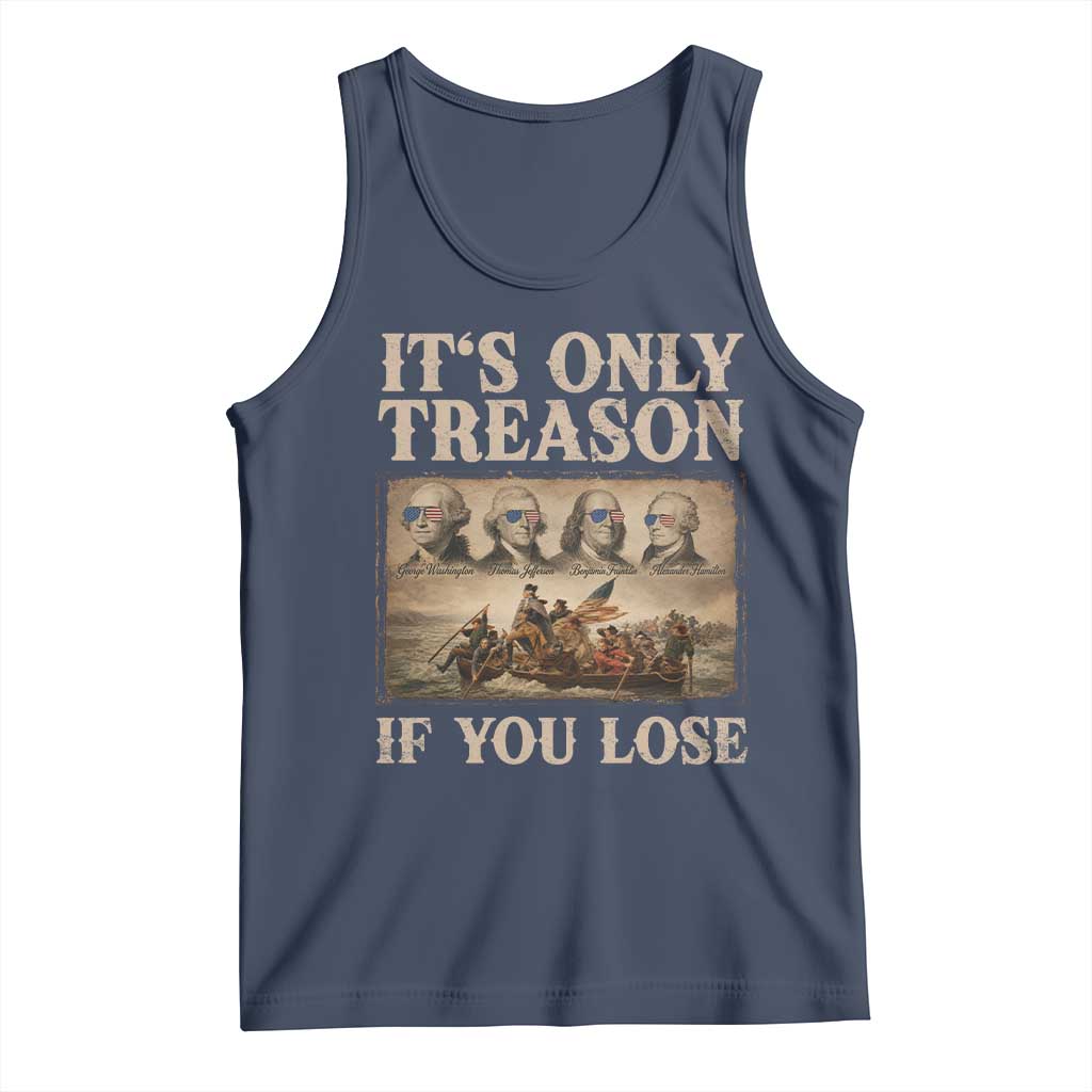 It Is Only Treason If You Lose Founding Fathers 4th of July Tank Top