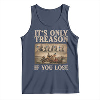 It Is Only Treason If You Lose Founding Fathers 4th of July Tank Top