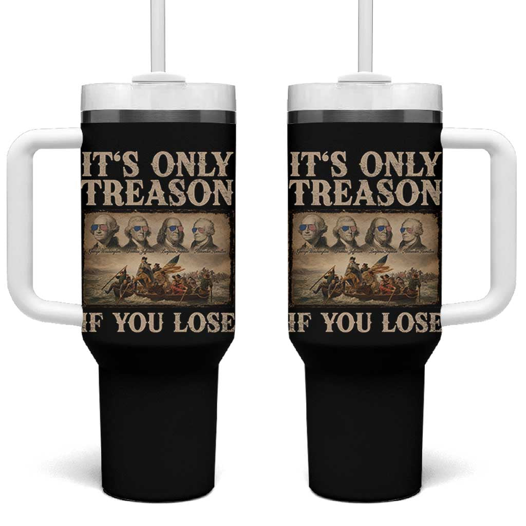 It Is Only Treason If You Lose Founding Fathers 4th of July Tumbler With Handle