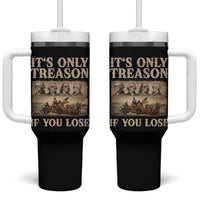 It Is Only Treason If You Lose Founding Fathers 4th of July Tumbler With Handle