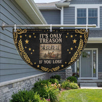 It Is Only Treason If You Lose Founding Fathers 4th of July Patriotic Fan Flag