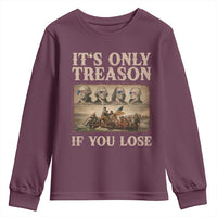 It Is Only Treason If You Lose Founding Fathers 4th of July Youth Sweatshirt