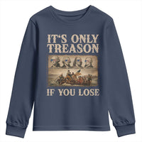 It Is Only Treason If You Lose Founding Fathers 4th of July Youth Sweatshirt