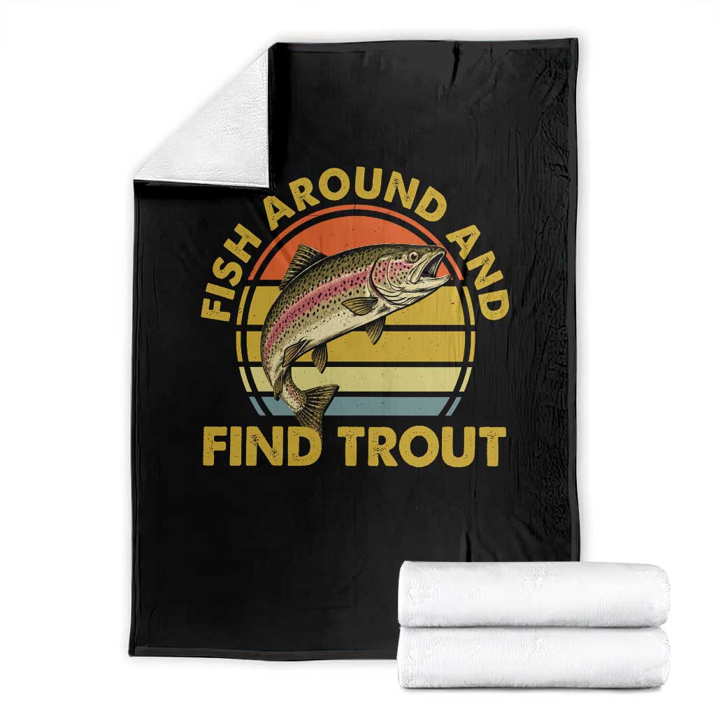 Fish Around And Find Trout Throw Blanket Funny Trout Fishing Fisherman