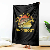 Fish Around And Find Trout Throw Blanket Funny Trout Fishing Fisherman