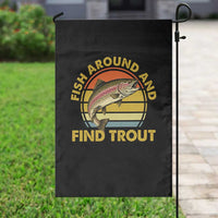 Fish Around And Find Trout Garden Flag Funny Trout Fishing Fisherman