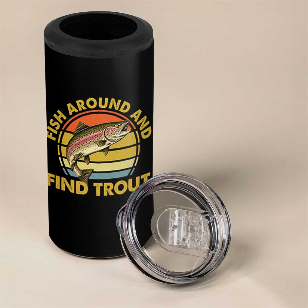 Fish Around And Find Trout 4 in 1 Can Cooler Tumbler Funny Trout Fishing Fisherman