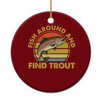 Fish Around And Find Trout Ceramic Ornament Funny Trout Fishing Fisherman